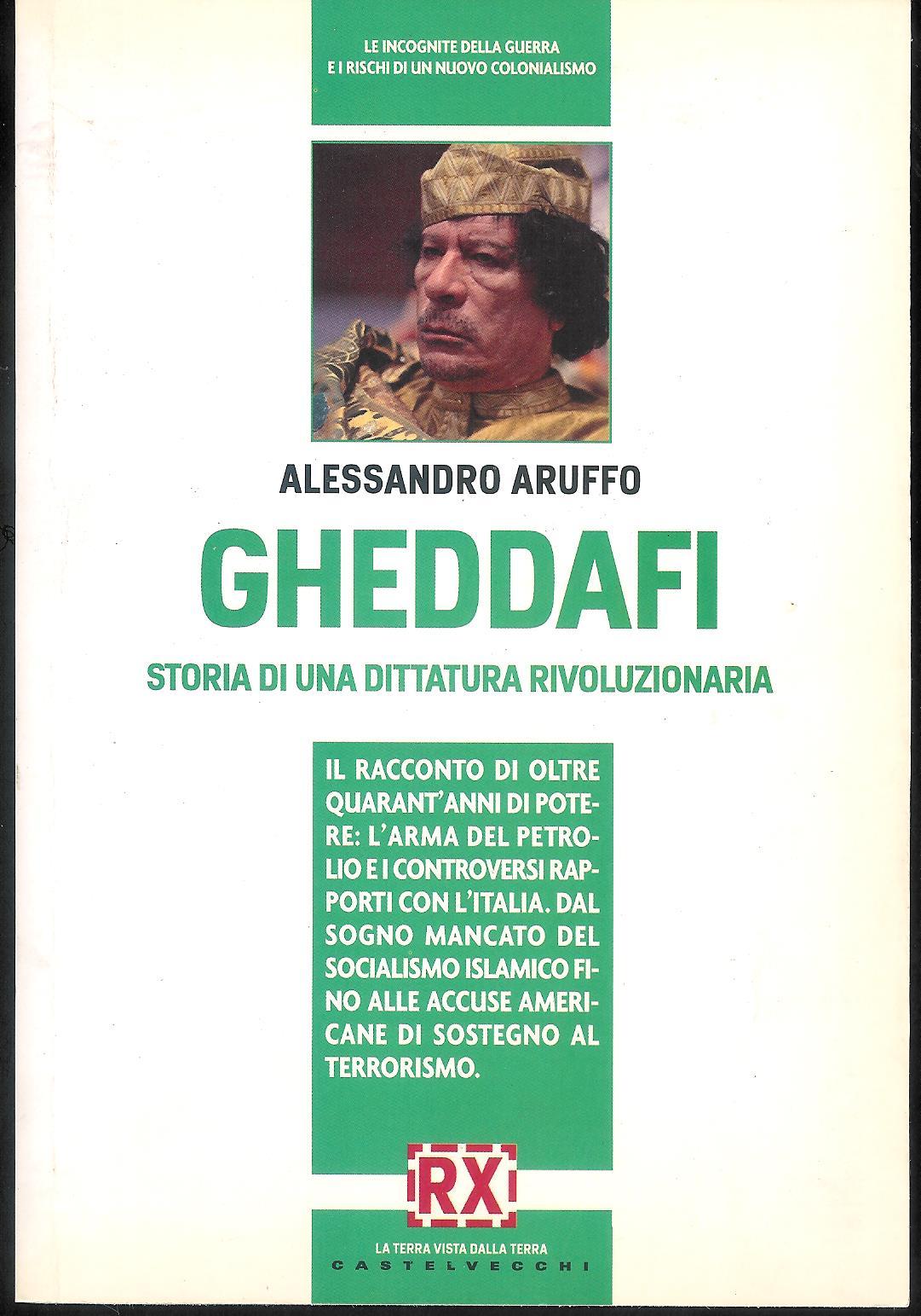 Gheddafi : storia di una dittatura rivoluzionaria