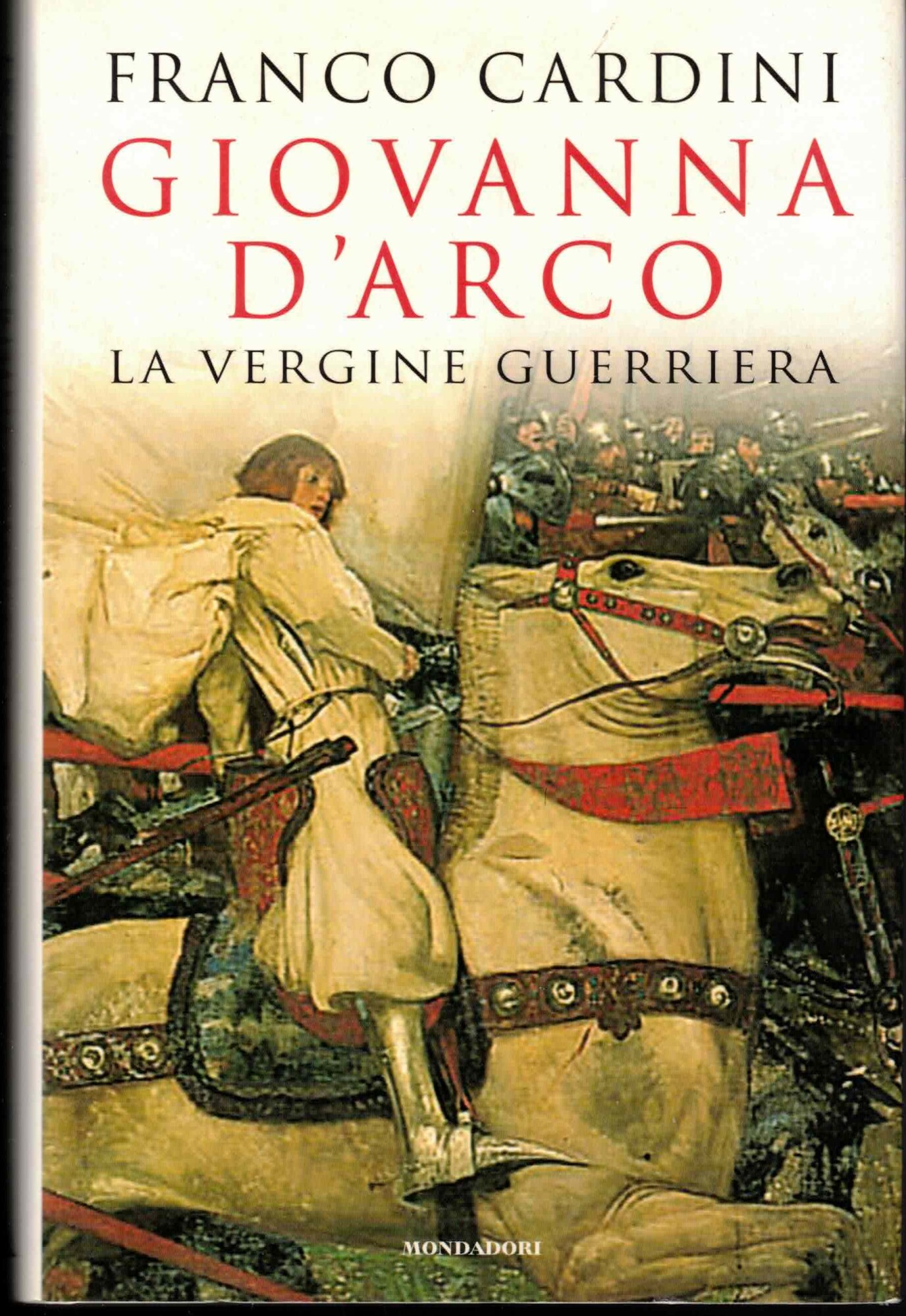Giovanna d'Arco. La vergine guerriera