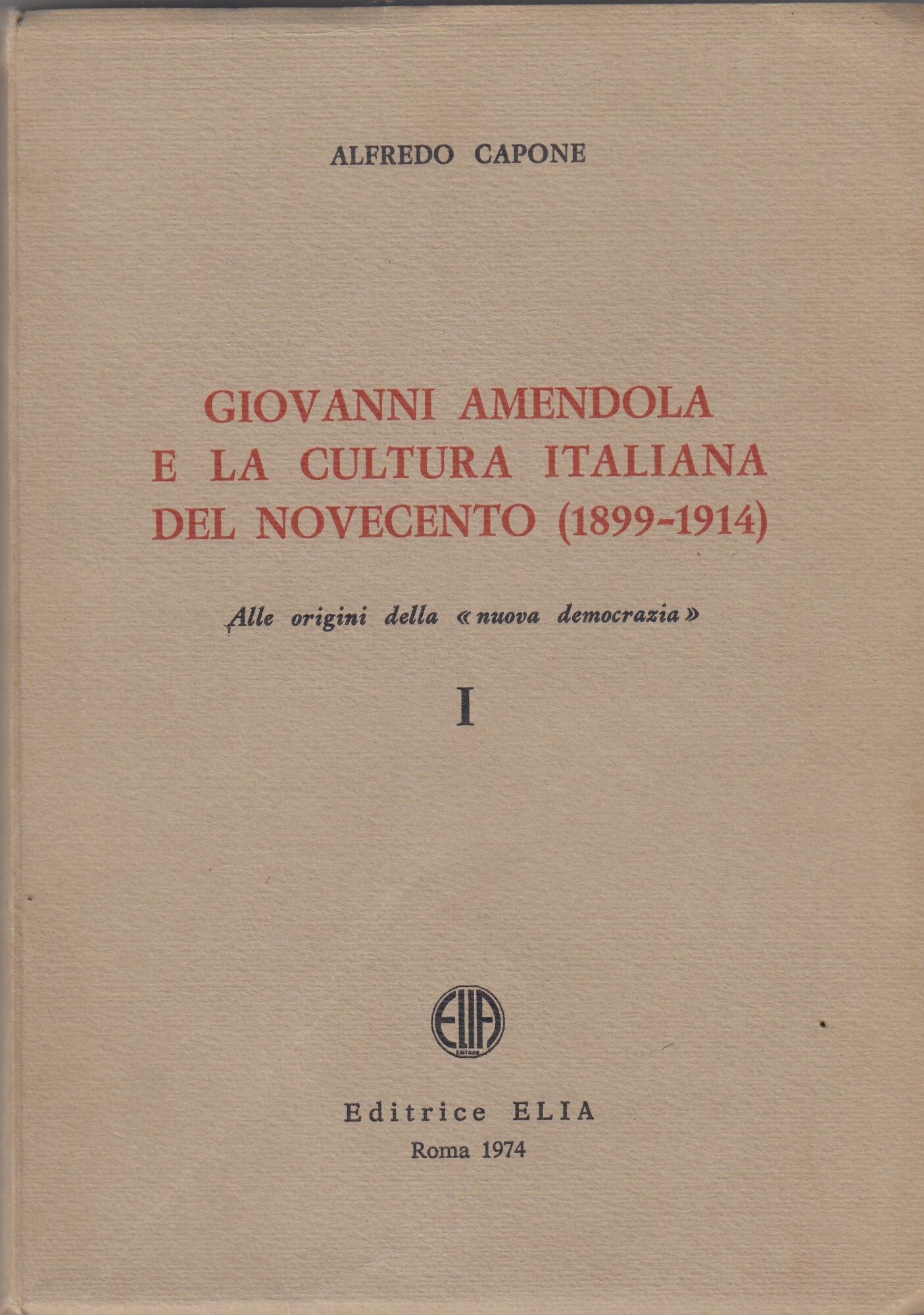 Giovanni Amendola. e la cultura italiana del Novecento. Alle origini …