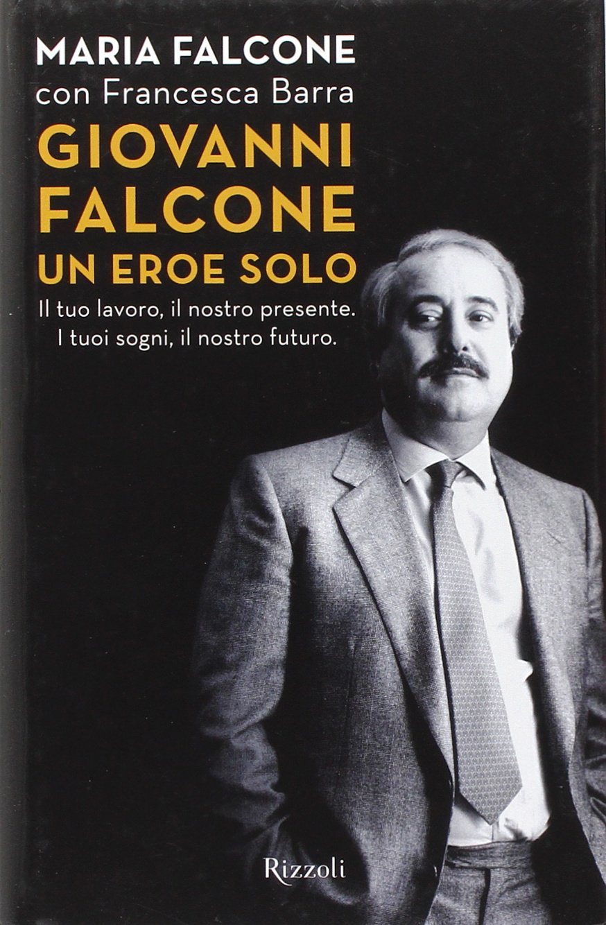 Giovanni Falcone un eroe solo. Il tuo lavoro, il nostro …