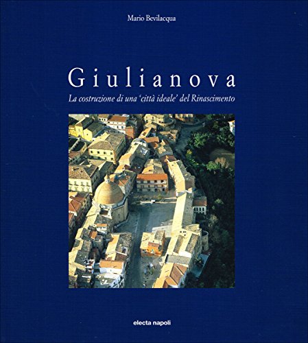 Giulianova. La costruzione di una «città ideale» del Rinascimento
