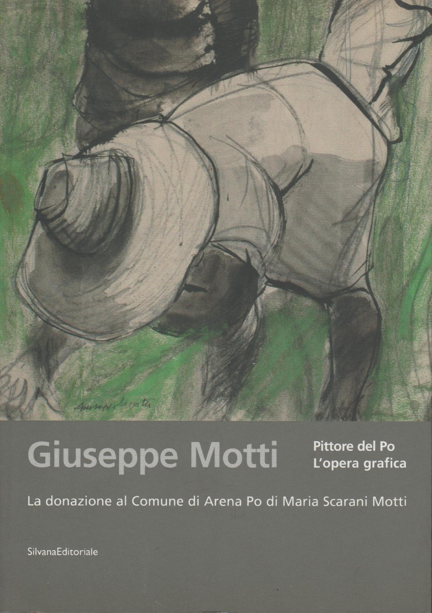 Giuseppe Motti: pittore del Po, l'opera grafica : la donazione …
