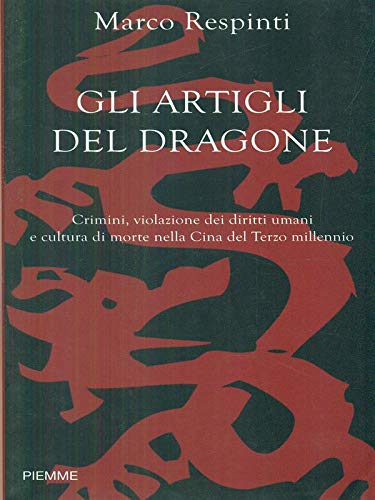 Gli artigli del dragone. Crimini, violazione dei diritti umani e …