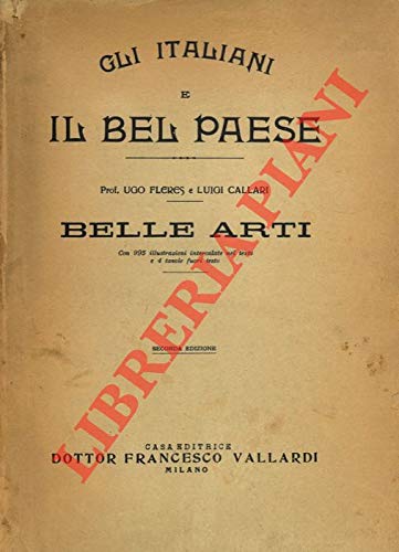 Gli italiani e il Bel Paese: belle arti. Con 995 …