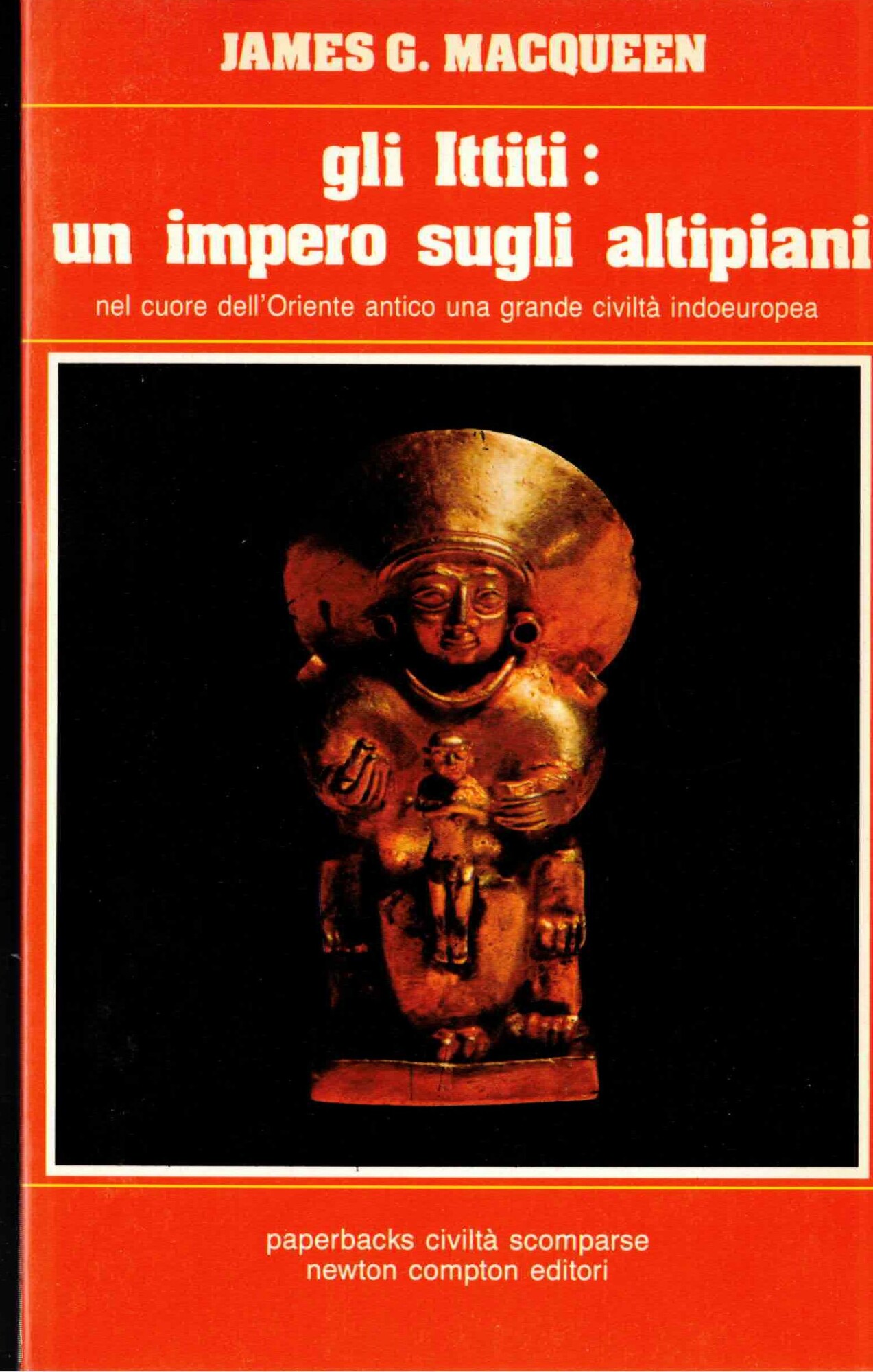 Gli Ittiti un impero sugli altipiani : Nel cuore dell'oriente …