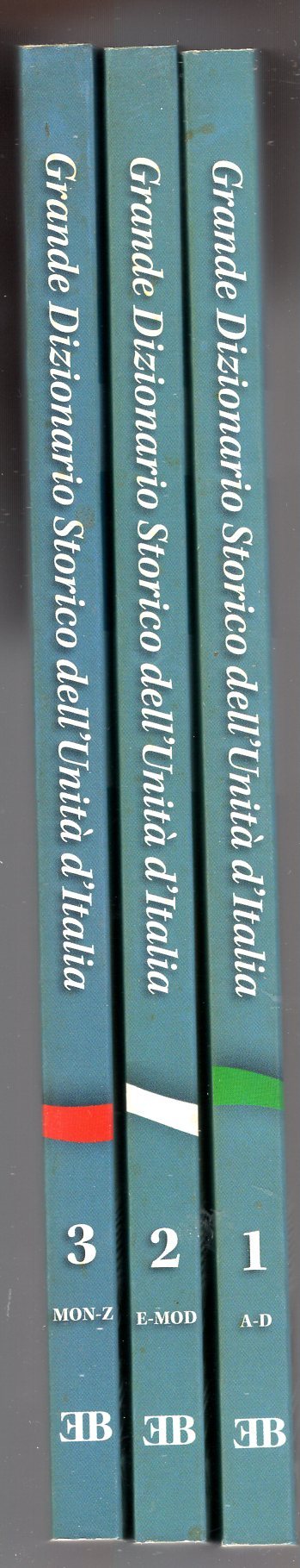 GRANDE DIZIONARIO DELL'UNITÀ D'ITALIA. EVENTI, LUOGHI E PERSONAGGI. 3 VOLUMI