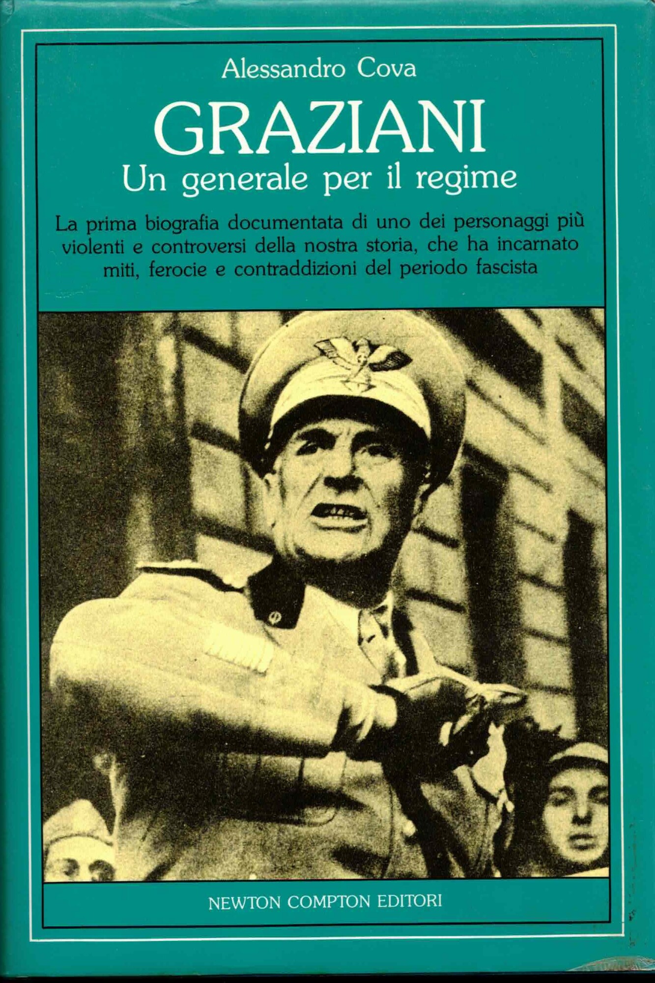 Graziani. Un generale per il regime. La prima biografia documentata …