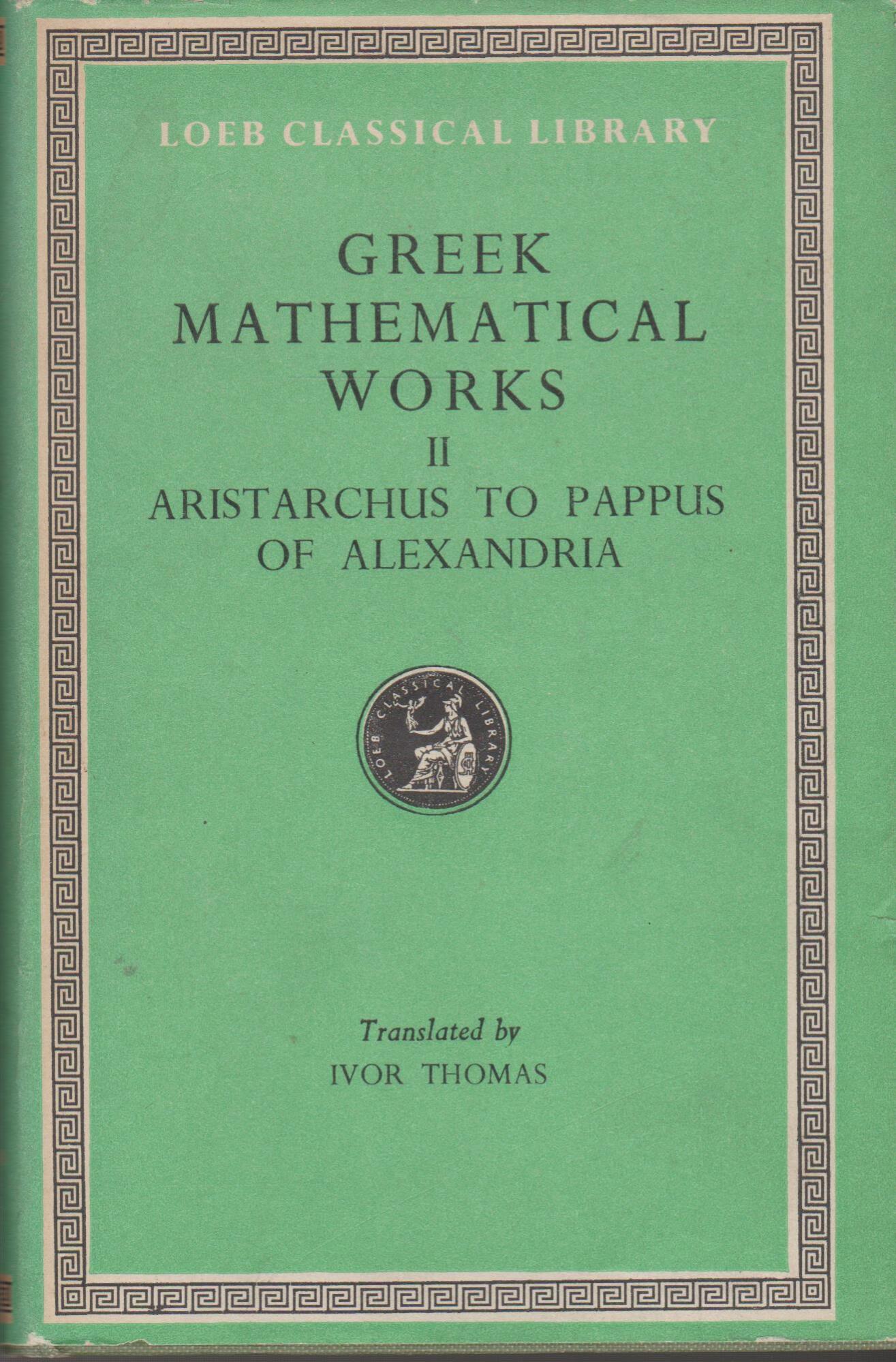 GREEK MATHEMATICAL WORKS II Aristarchus to Pappus of Alexandra