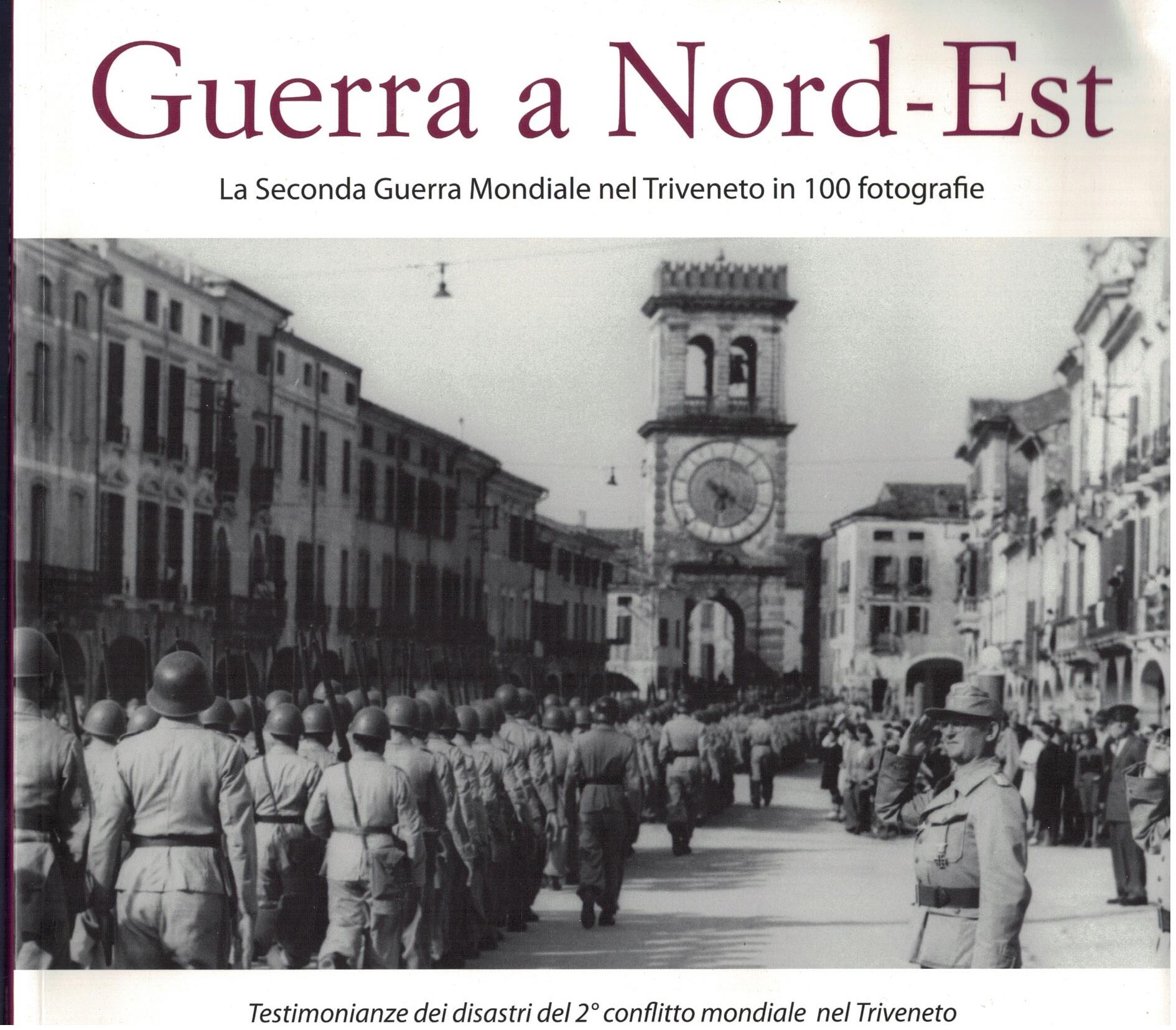 Guerra a Nord-Est. La seconda guerra mondiale nel Triveneto in …