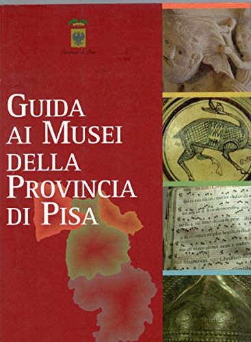Guida ai Musei della Provincia di Pisa