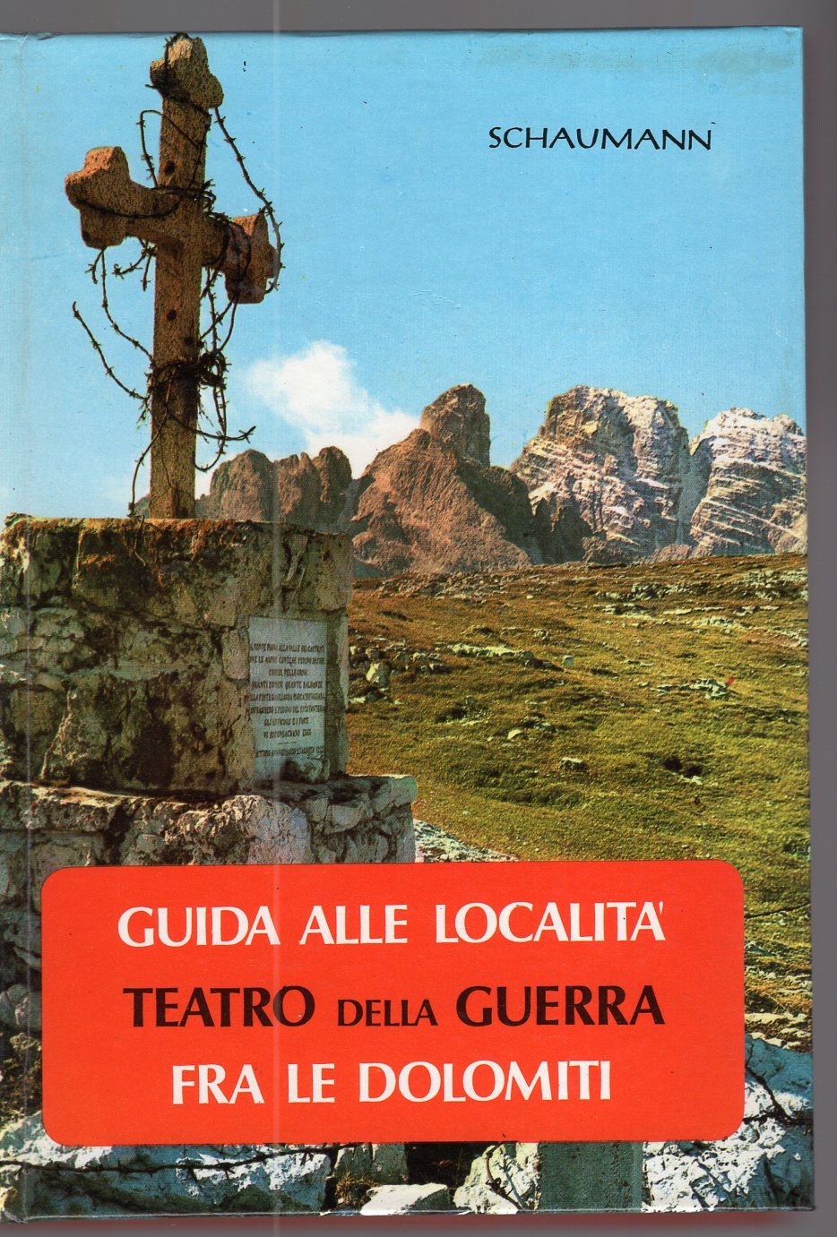 Guida alle localita' teatro della Guerra fra le Dolomiti (Sesto …