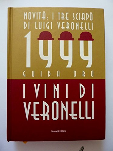 GUIDA ORO I VINI DI VERONELLI 1999 NOVITA: I TRE …
