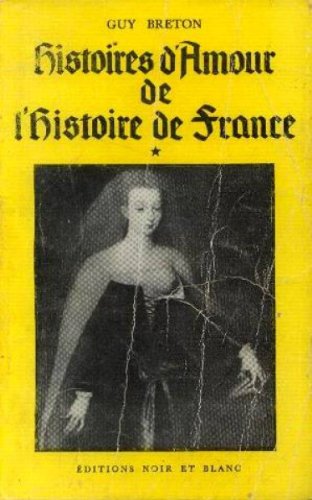 Histoires d'amour de l'Histoire de France (Tome 6)