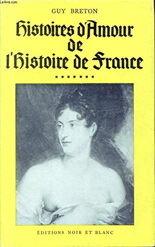 HISTOIRES D AMOUR DE L HISTOIRE DE FRANCE TOME 7