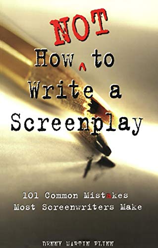 How Not to Write a Screenplay: 101 Common Mistakes Most …