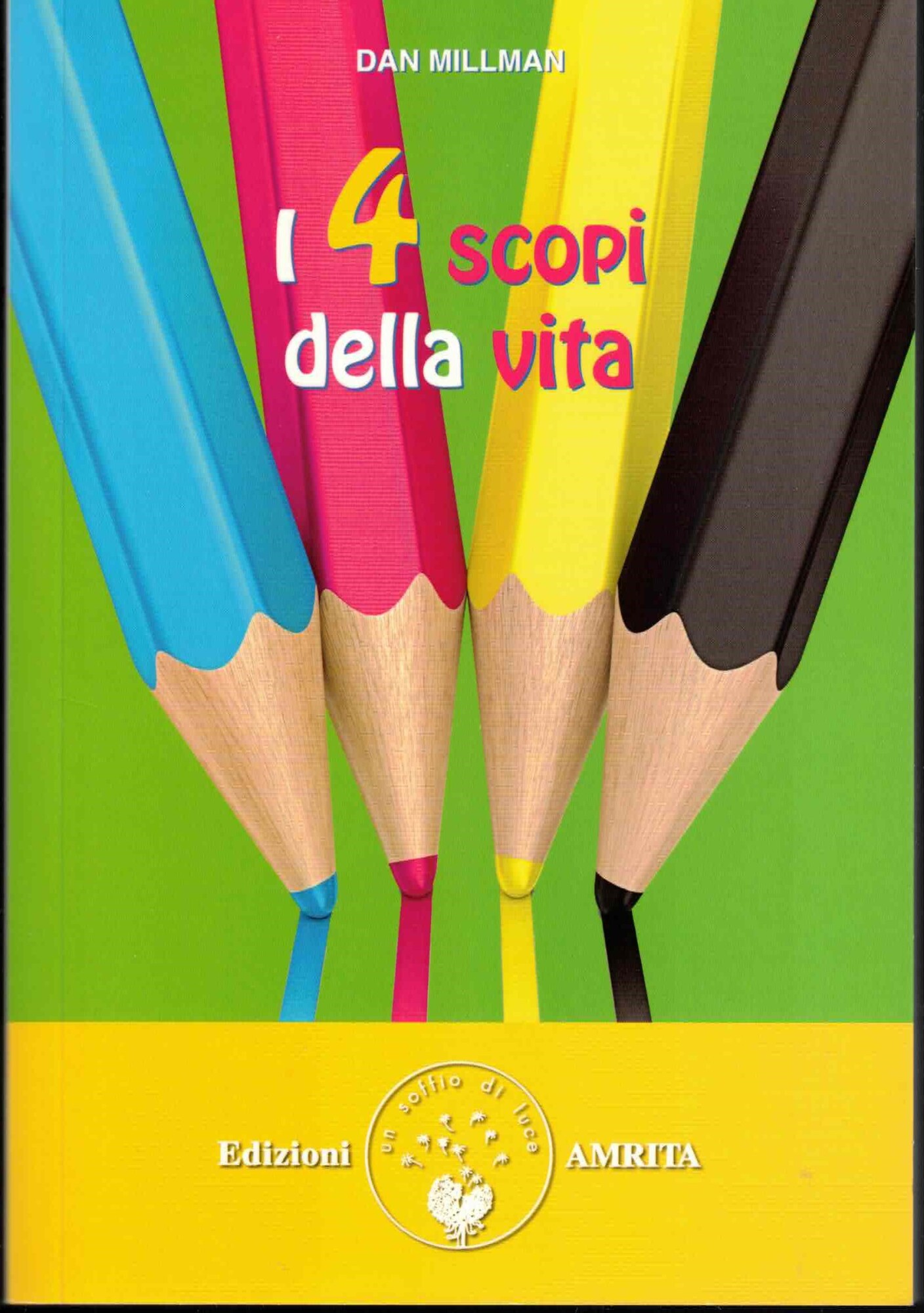 I 4 scopi della vita. Trova la tua direzione in …