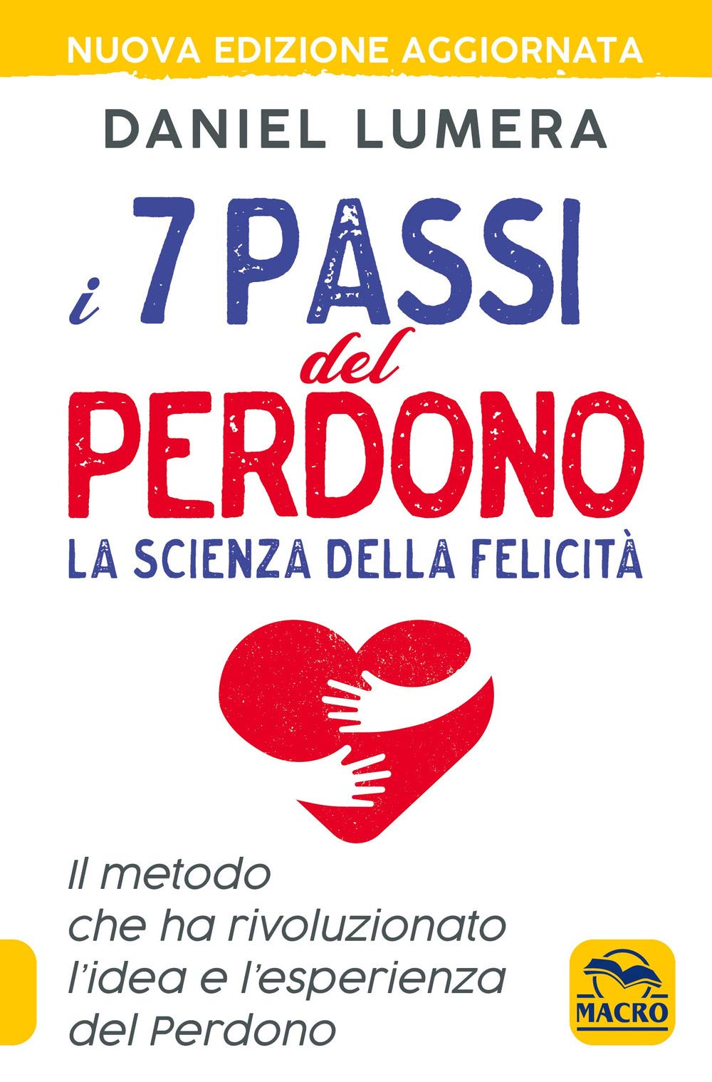 I 7 passi del perdono. La scienza della felicità. Il …