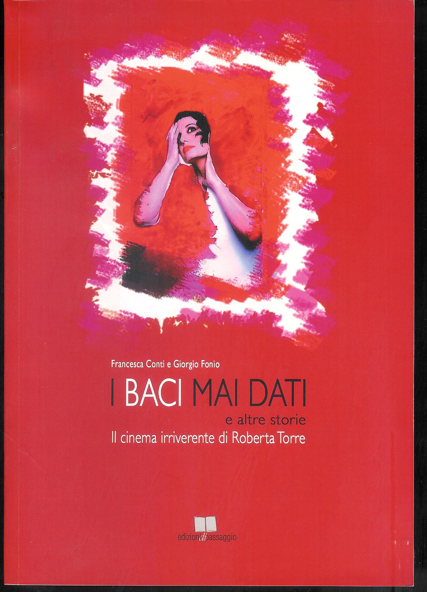 I baci mai dati e altre storie : il cinema …