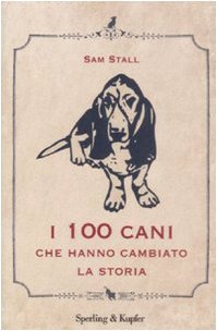 I cento cani che hanno cambiato la storia