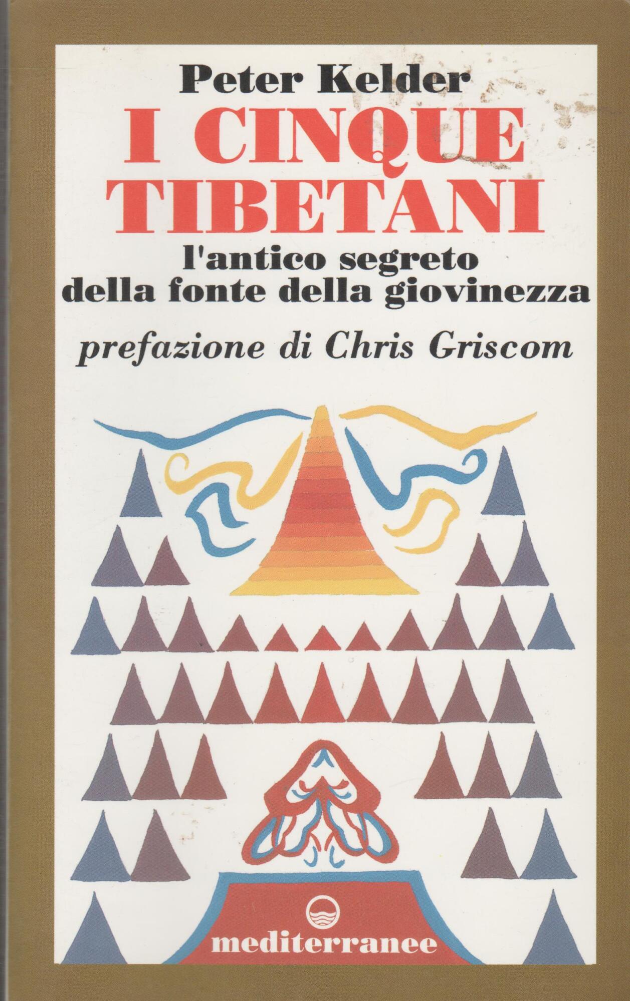 I cinque tibetani. L'antico segreto della fonte della giovinezza