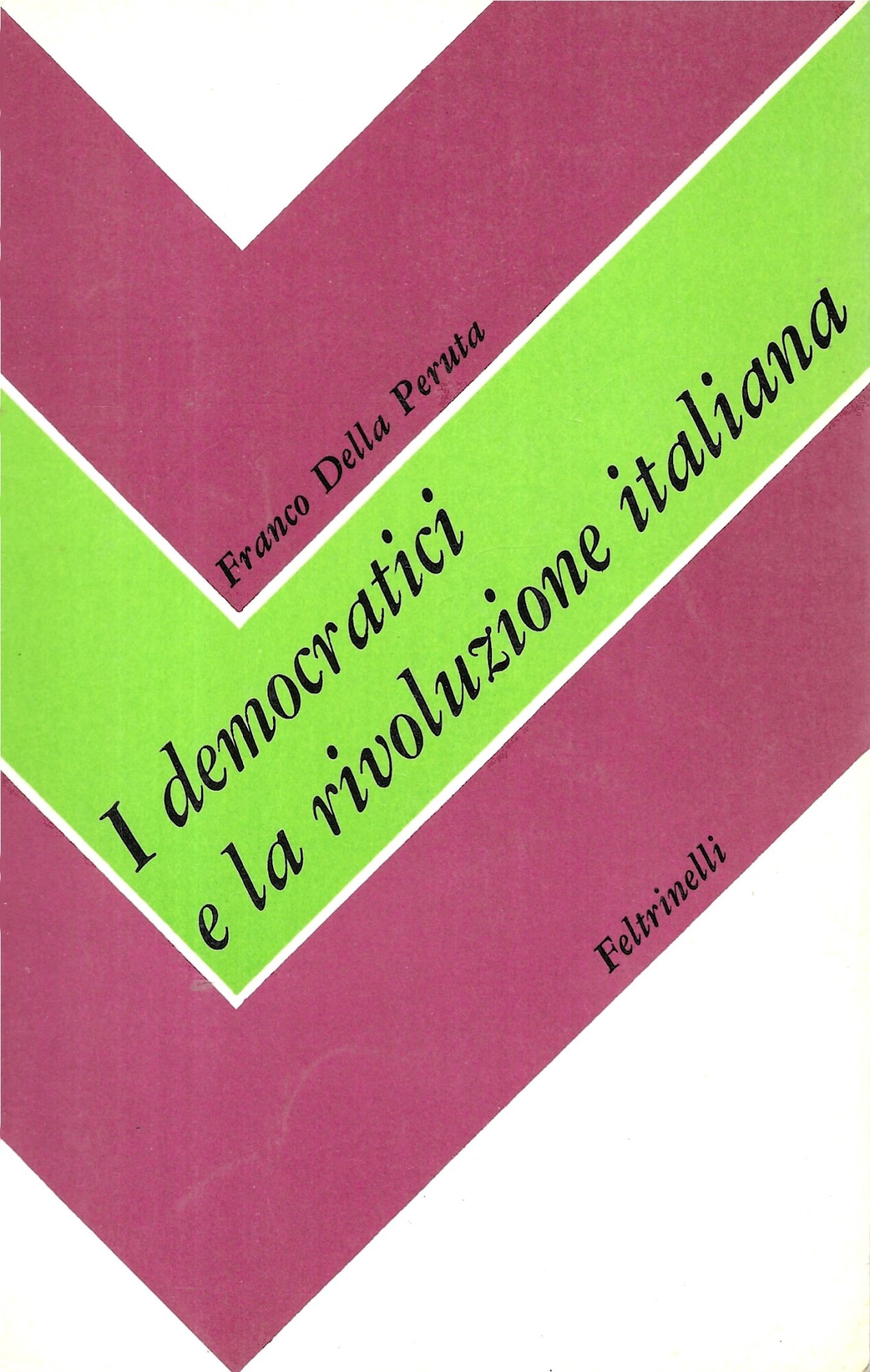 I DEMOCRATICI E LA RIVOLUZIONE ITALIANA
