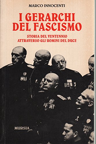 I gerarchi del fascismo. Storia del ventennio attraverso gli uomini …