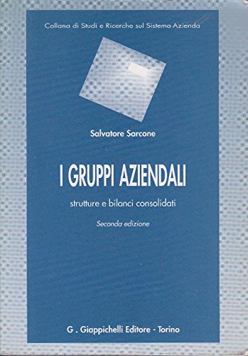 I gruppi aziendali. Strutture e bilanci consolidati.