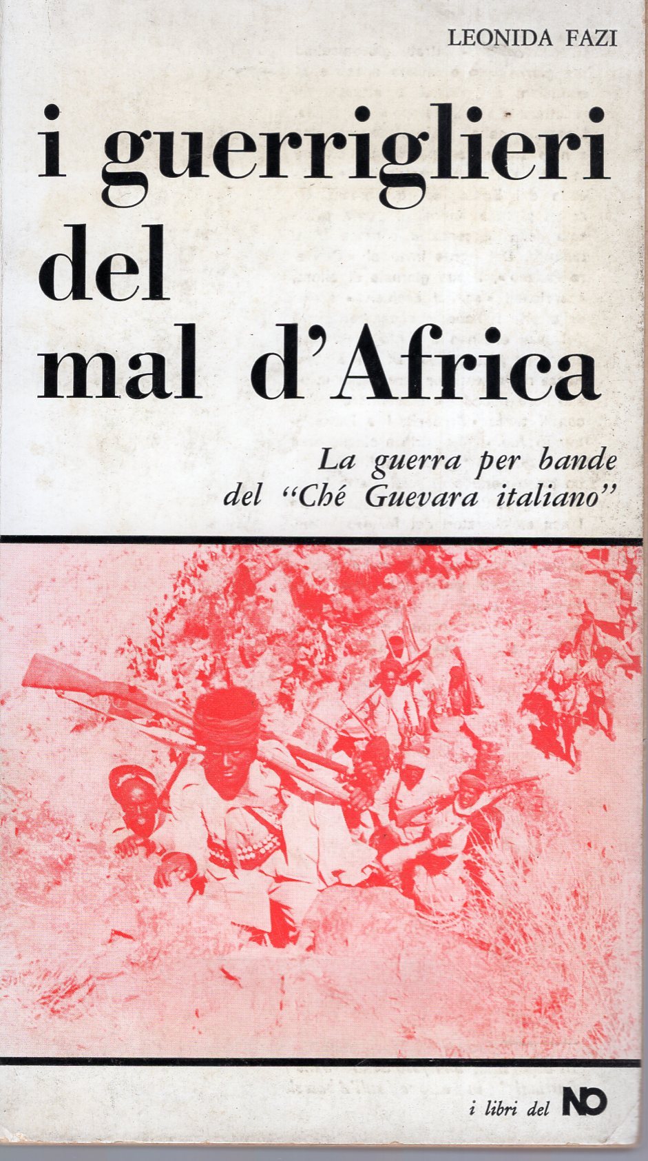 I guerriglieri del mal d'Africa. La guerra per bande del …