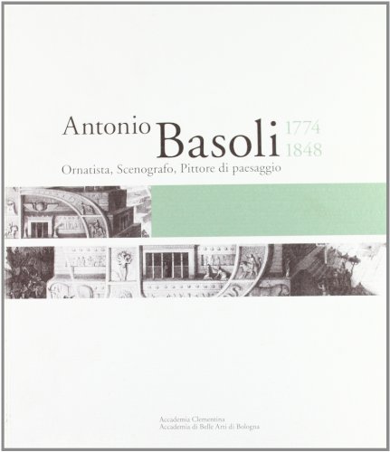 I luoghi di Antonio Basoli. Il viaggiatore che resta a …