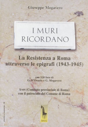 I muri ricordano. La guerra e la Resistenza a Roma: …