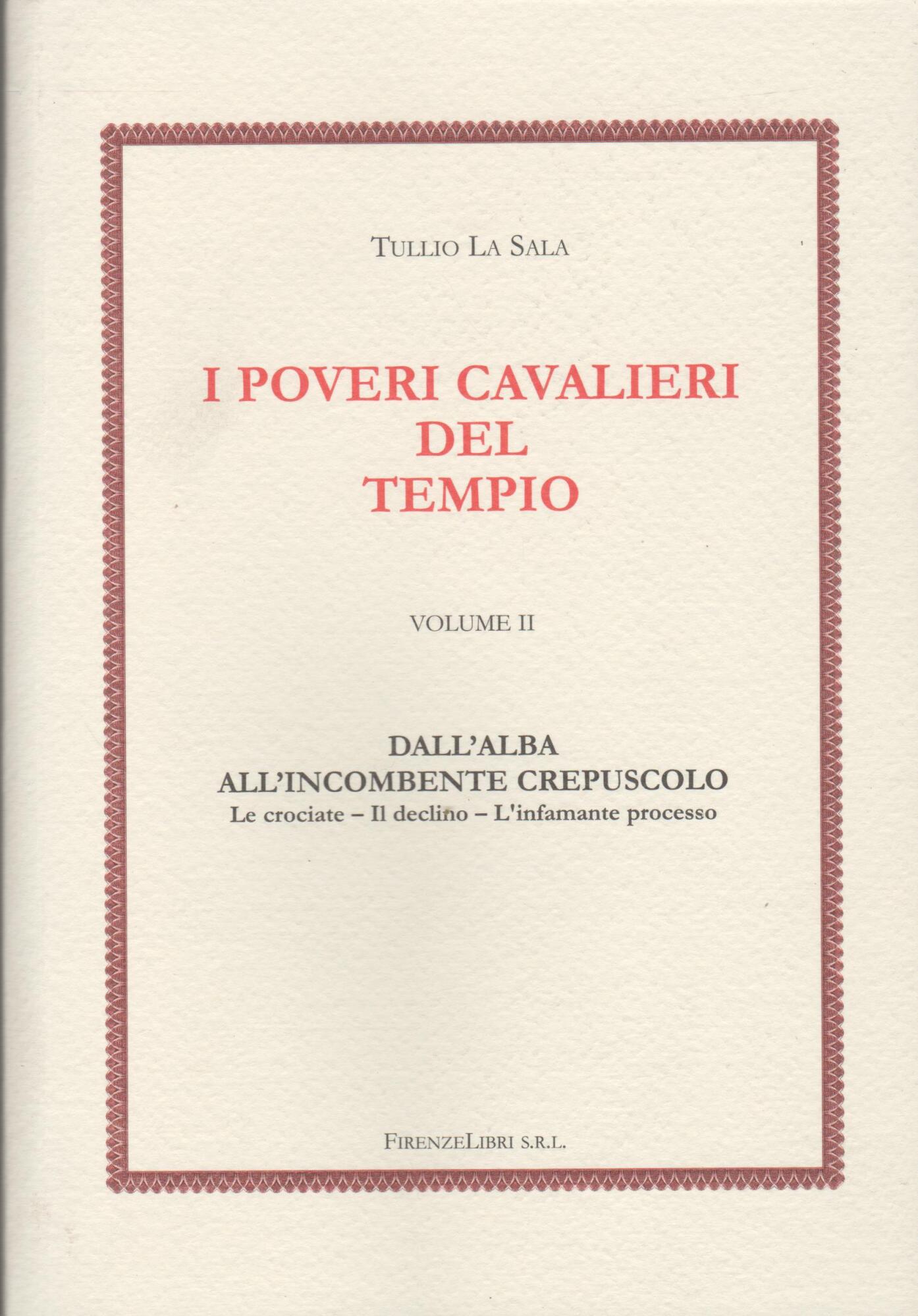 I Poveri Cavalieri del Tempio. Vol.II. Dall'alba dell'incombente crepuscolo. Le …