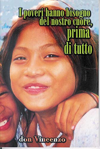 I poveri hanno bisogno del nostro cuore, prima di tutto