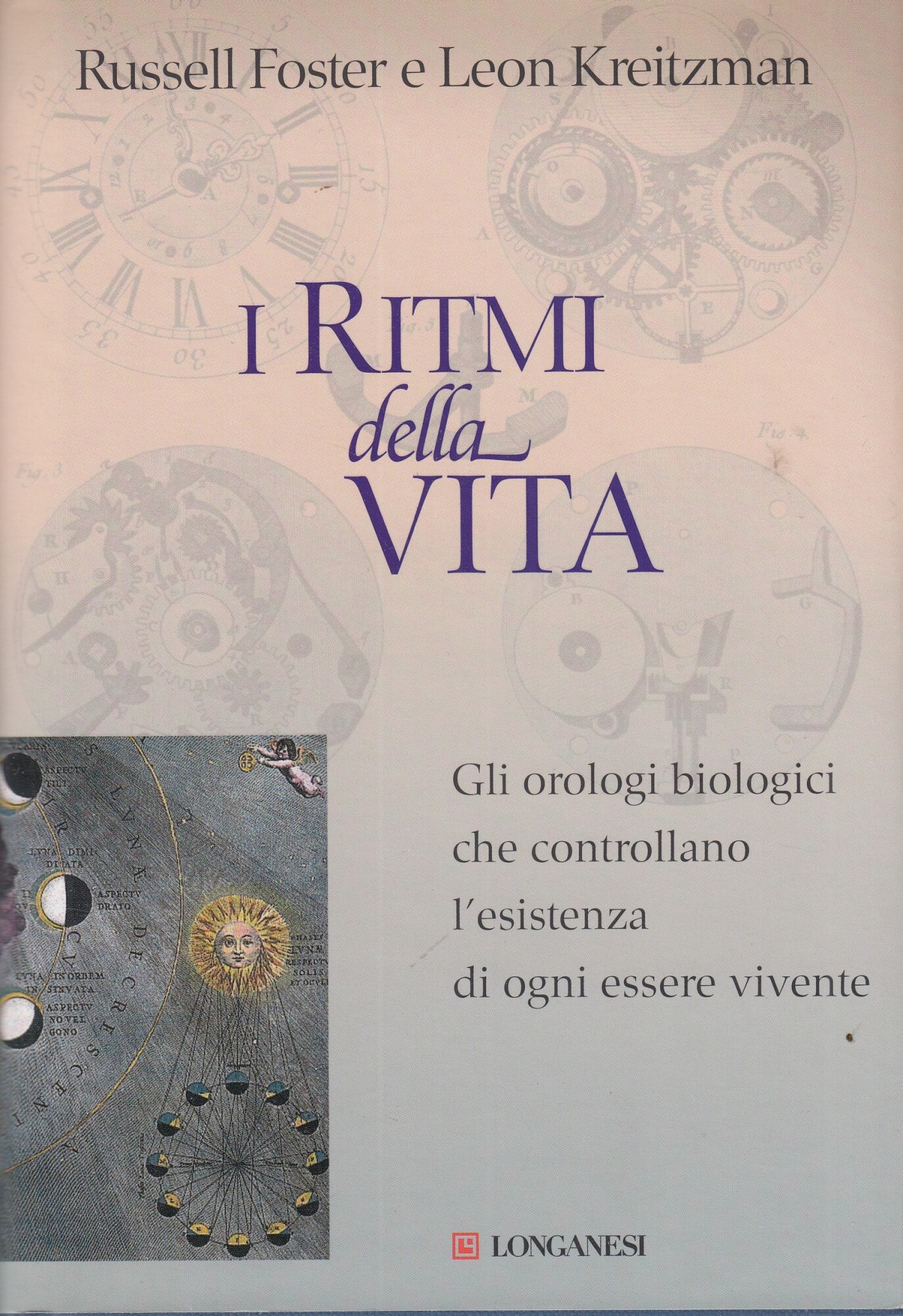 I ritmi della vita. Gli orologi biologici che controllano l'esistenza …