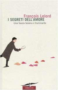 I segreti dell'amore. Una favola tenera e illuminante
