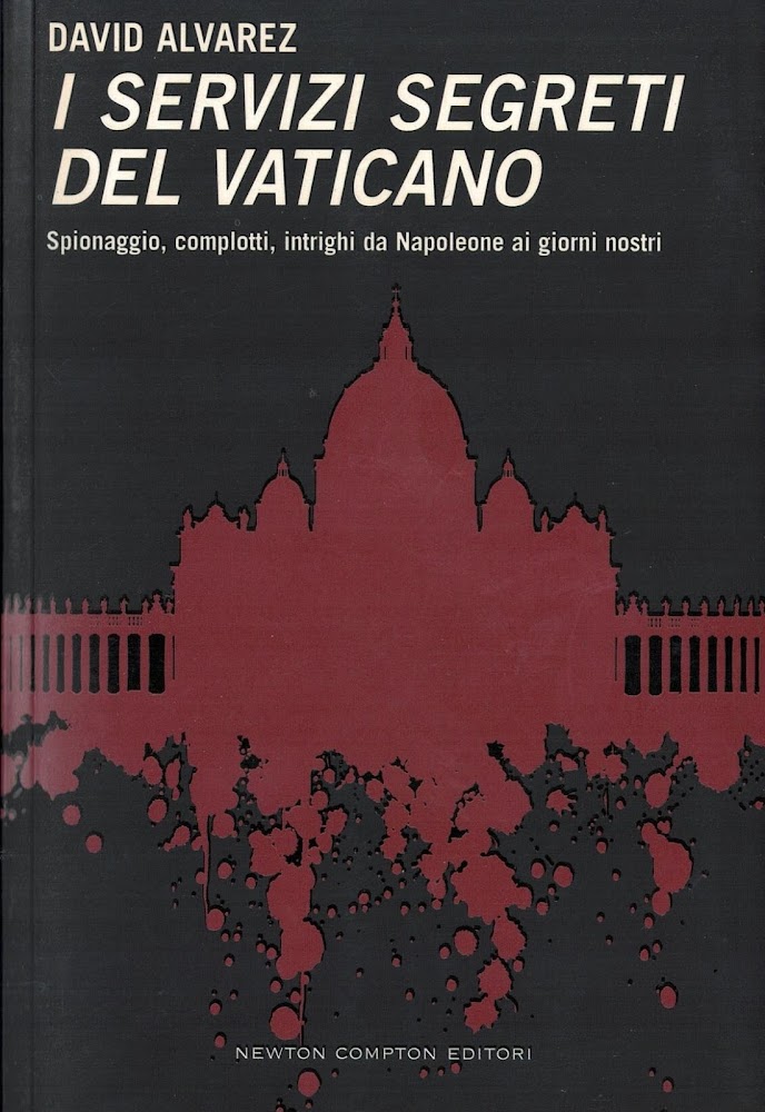 I servizi segreti del Vaticano. Spionaggio, complotti, intrighi da Napoleone …