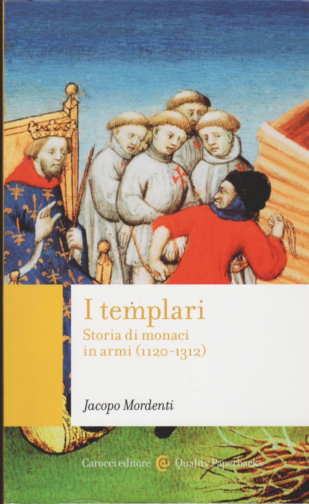 I templari. Storia di monaci in armi (1120-1312)