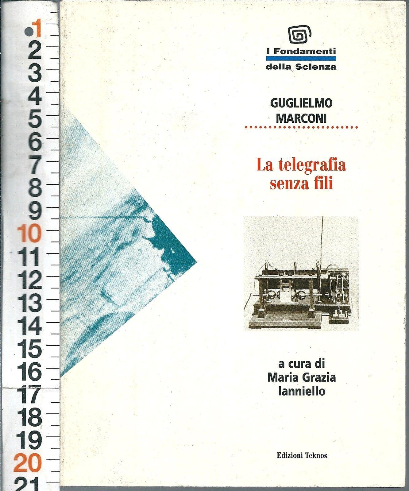 Ianniello - Guglielmo Marconi La Telegrafia Senza Fili
