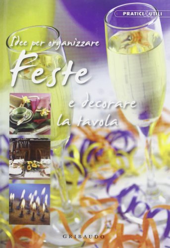 Idee per organizzare feste e decorare la tavola
