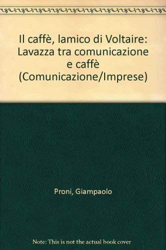 Il caffè, l'amico di Voltaire. Il caso Lavazza tra comunicazione …