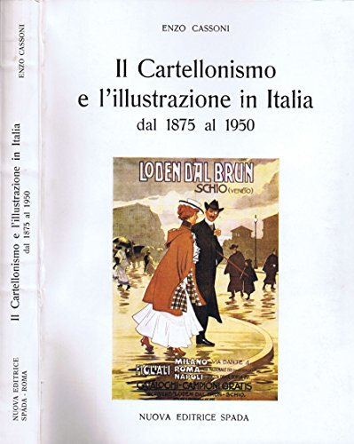 Il cartellonismo e l'illustrazione in Italia. Dal 1875 al 1950.