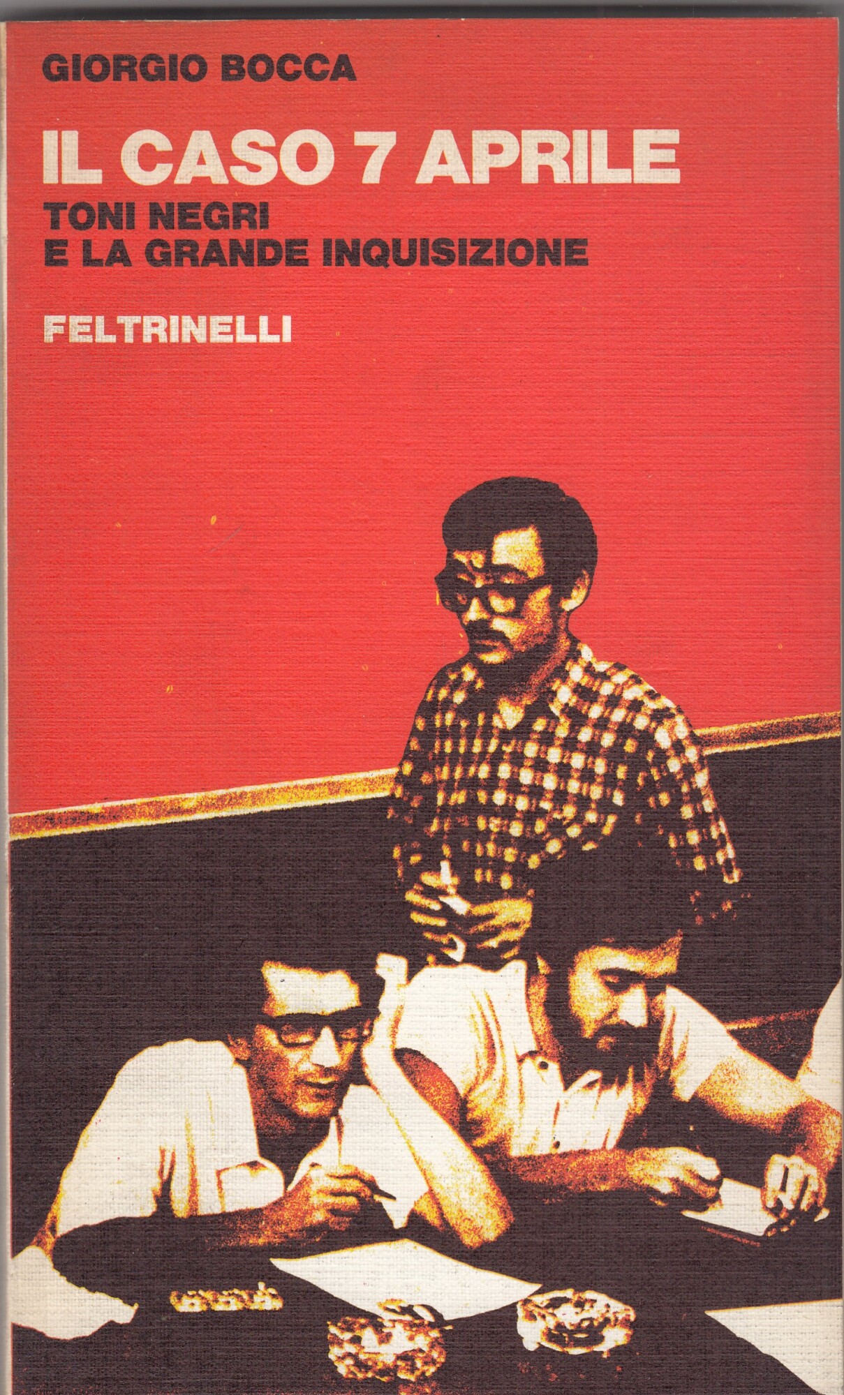 Il caso 7 aprile (Toni Negri e la grande inquisizione)