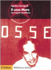 Il caso Moro. Una tragedia repubblicana