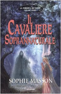 Il cavaliere soprannaturale. La foresta dei sogni: 1
