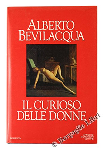 IL CURIOSO DELLE DONNE. Romanzo.