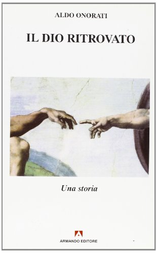 Il dio ritrovato. Una storia