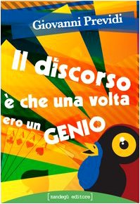 Il discorso è che una volta ero un genio