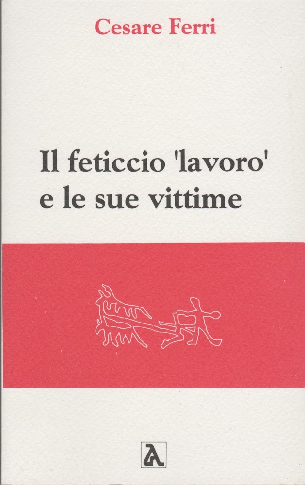 Il feticcio "lavoro" e le sue vittime