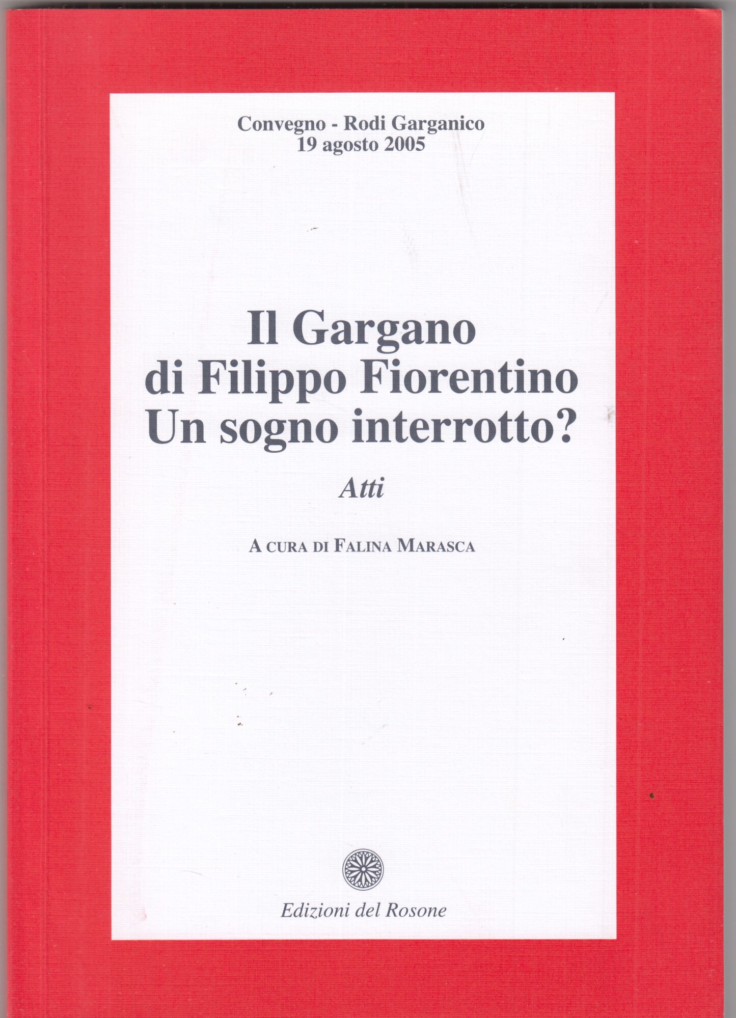 Il Gargano di Filippo Fiorentino. Un sogno interrotto? Atti