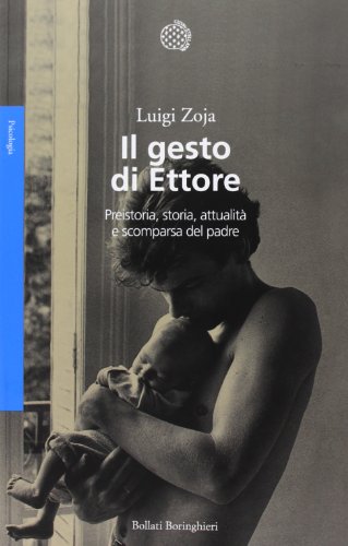 Il gesto di Ettore : preistoria, storia, attualità e scomparsa …