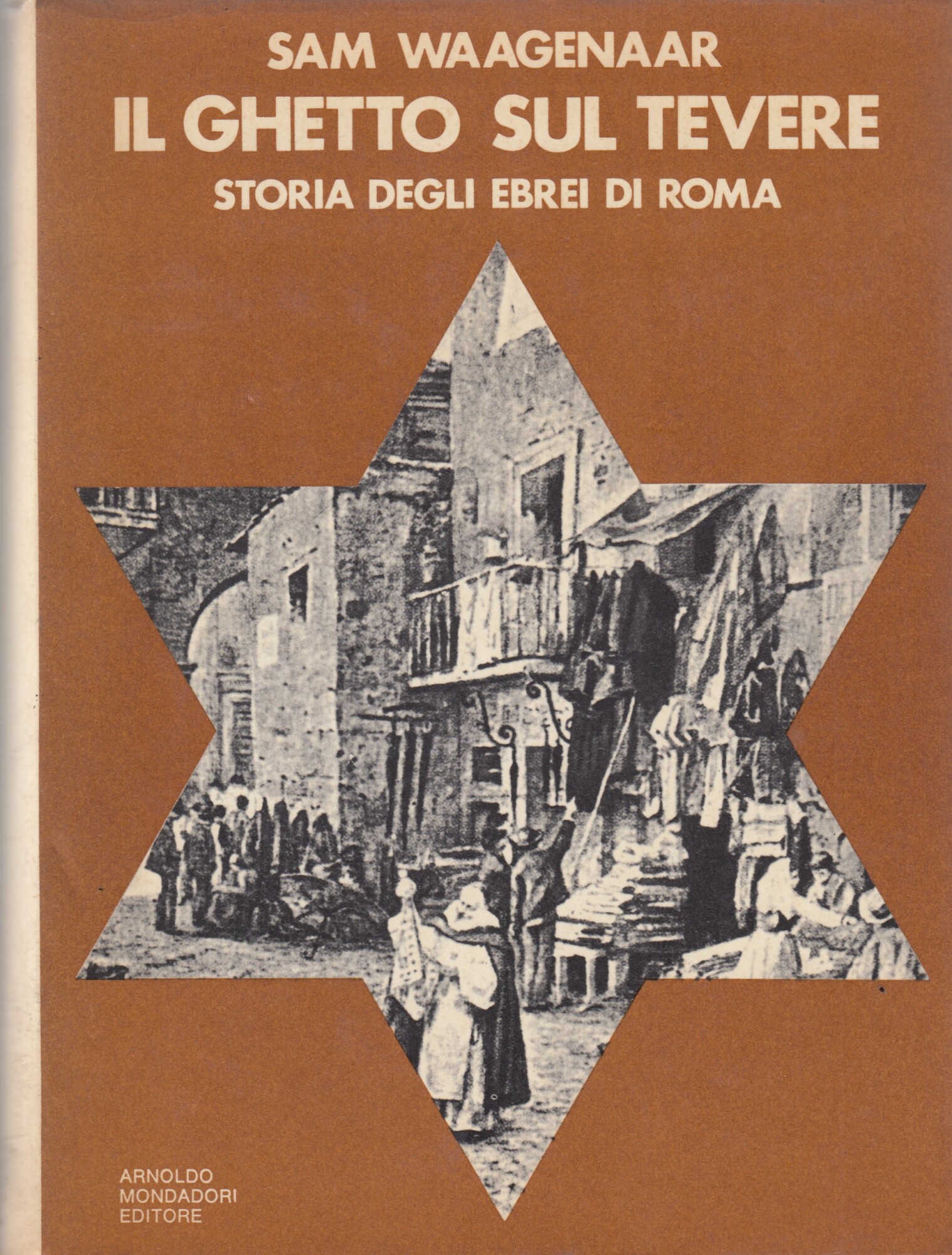 IL GHETTO SUL TEVERE. Storia degli ebrei di roma.